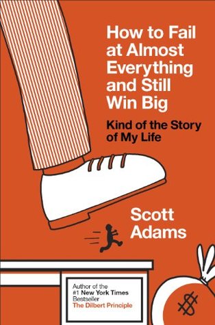 Cover of How to Fail at Almost Everything and Still Win Big: Kind of the Story of My Life