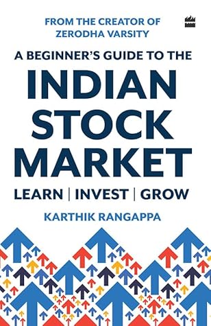 Cover of A Beginner's Guide To The Indian Stock Market | From the Creator of Zerodha Varsity - India's Largest Free Investing Platform