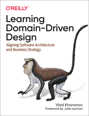 Cover of Learning Domain-Driven Design: Aligning Software Architecture and Business Strategy