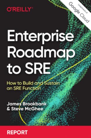 Cover of Enterprise Roadmap to SRE: How to Build and Sustain an SRE Function